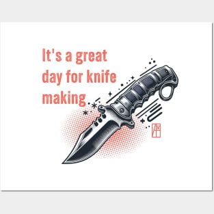 It's a Great Day for Knife Making - Knives are my passion - I love knife - Military knife Posters and Art